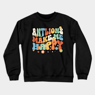 Antlions Make Me Happy Groovy Retro Vintage Style Crewneck Sweatshirt